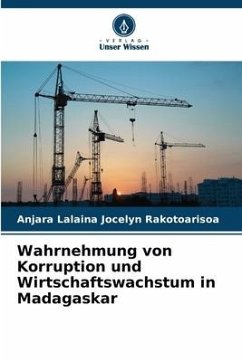 Wahrnehmung von Korruption und Wirtschaftswachstum in Madagaskar - Rakotoarisoa, Anjara Lalaina Jocelyn