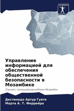 Uprawlenie informaciej dlq obespecheniq obschestwennoj bezopasnosti w Mozambike - Guite, Destinado Artur;Ferrejra, Marta A. T.