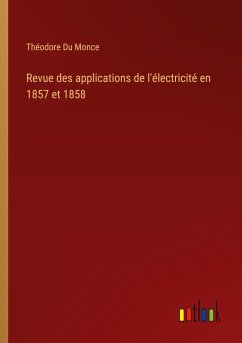 Revue des applications de l'électricité en 1857 et 1858 - Du Monce, Théodore