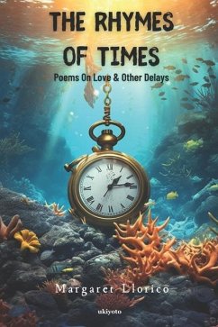 The Rhymes of Times: Poems On Love & Other Delays - Llorico, Margaret