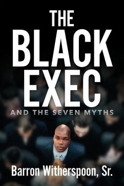 The Black Exec: And the Seven Myths - Witherspoon, Barron
