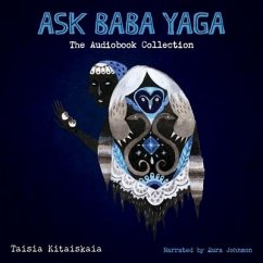 Ask Baba Yaga: The Audiobook Collection - Kitaiskaia, Taisia
