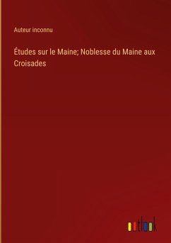 Études sur le Maine; Noblesse du Maine aux Croisades
