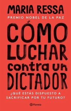 Cómo Luchar Contra Un Dictador - Ressa, Maria