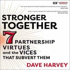 Stronger Together: Seven Partnership Virtues and the Vices That Subvert Them