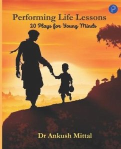 Performing Life Lessons: 20 Plays For Young Minds - Mittal, Ankush