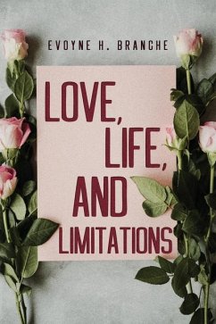 Love, Life, and Limitations - Branche, Evoyne H.