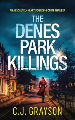 THE DENES PARK KILLINGS an absolutely heart-pounding crime thriller - Grayson, C. J.
