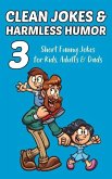 Clean Jokes & Harmless Humor, Vol. 3: Short Funny Jokes for Kids, Adults & Dads