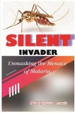 Silent Invader: Unmasking the Menace of Malaria