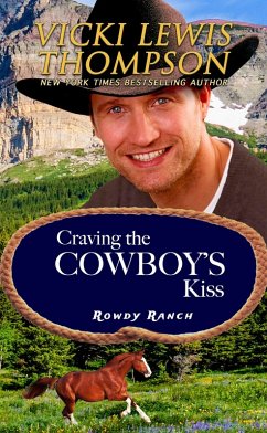Craving the Cowboy's Kiss (Rowdy Ranch, #7) (eBook, ePUB) - Thompson, Vicki Lewis