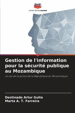 Gestion de l'information pour la sécurité publique au Mozambique - Guite, Destinado Artur;Ferreira, Marta A. T.