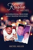 Kristie by Michel: An Inspiring True Story about Trusting Your Faith