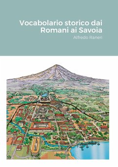 Vocabolario storico dai Romani ai Savoia - Raneri, Alfredo