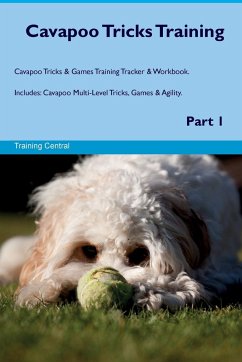 Cavapoo Tricks Training Cavapoo Tricks & Games Training Tracker & Workbook. Includes - Central, Training