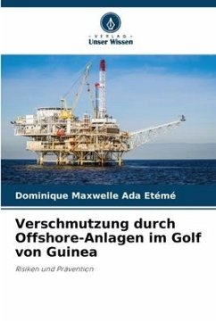 Verschmutzung durch Offshore-Anlagen im Golf von Guinea - Ada Etémé, Dominique Maxwelle