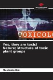 Yes, they are toxic! Nature; structure of toxic plant groups