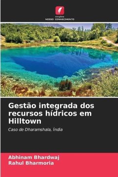 Gestão integrada dos recursos hídricos em Hilltown - Bhardwaj, Abhinam;Bharmoria, Rahul