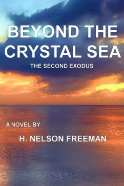 Beyond the Crystal Sea: The Second Exodus - Freeman, H. Nelson