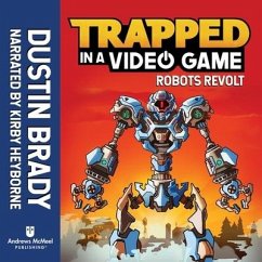 Trapped in a Video Game: Robots Revolt - Brady, Dustin