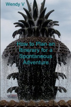 How to Plan an Itinerary for a Spontaneous Adventure - V, Wendy