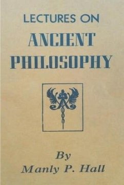 Lectures on Ancient Philosophy - P. Hall, Manly