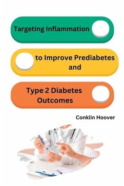 Targeting Inflammation to Improve Prediabetes and Type 2 Diabetes Outcomes - Hoover, Conklin