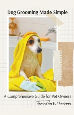 Dog Grooming Made Simple - Thompson, Samantha D