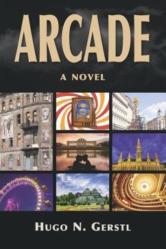 ARCADE - A Novel - Gerstl, Hugo N.