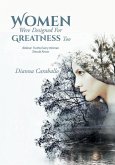 Women Were Designed For Greatness Too: Biblical Truths Every Woman Should Know