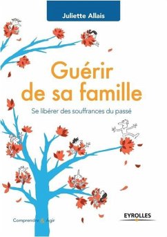 Guérir de sa famille: Se libérer des souffrances du passÃ(c). - Allais, Juliette