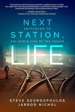 Next Station, Life: Switching to the Other Side of the Tracks - Nichol, Jarrod; Georgopoulos, Steve
