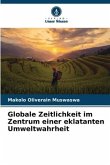 Globale Zeitlichkeit im Zentrum einer eklatanten Umweltwahrheit