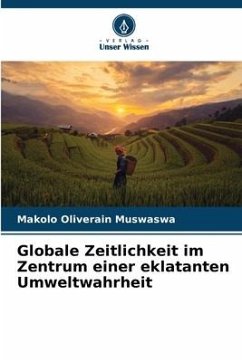 Globale Zeitlichkeit im Zentrum einer eklatanten Umweltwahrheit - Oliverain Muswaswa, Makolo