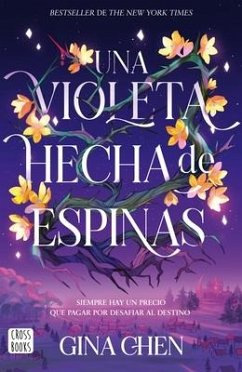 Una Violeta Hecha de Espinas / Violet Made of Thorns - Chen, Gina