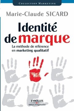 Identité de marque: La méthode de référence en marketing qualitatif - Sicard, Marie-Claude