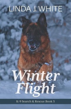 Winter Flight: K-9 Search and Rescue Book 5 - White, Linda J.