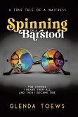 Spinning on a Barstool