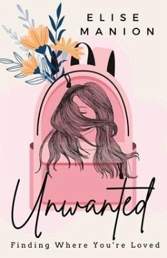 Unwanted: Finding Where You're Loved - Manion, Elise