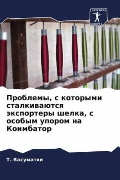 Problemy, s kotorymi stalkiwaütsq äxportery shelka, s osobym uporom na Koimbator - Vasumathi, T.