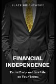 Financial Independence &quote;Retire Early and Live Life on Your Terms&quote; (eBook, ePUB)