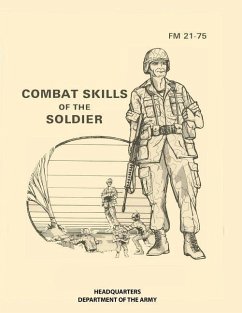 Combat Skills of the Soldier: FM 21-75 - The Army, Headquarters Department of