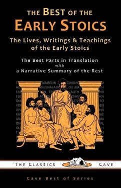 The Best of the Early Stoics: The Lives, Writings & Teachings of the Early Stoics - The Classics Cave