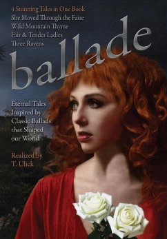 Ballade by T. Ulick: Four Eternal Tales Inspired by Classic Ballads - Ulick; Drier, Bethany