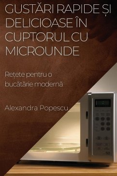 Gust¿ri rapide ¿i delicioase în cuptorul cu microunde - Popescu, Alexandra