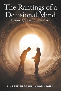 The Rantings of a Delusional Mind - Robinson III, S. Markeith DeShaun