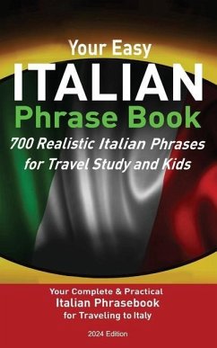 Your Easy Italian Phrasebook 700 Realistic Italian Phrases for Travel Study and Kids - Stahl, Christian