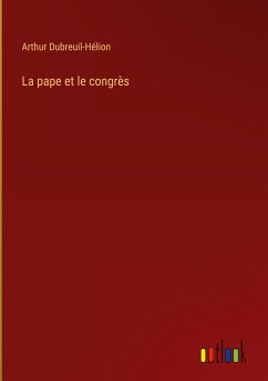 La pape et le congrès - Dubreuil-Hélion, Arthur