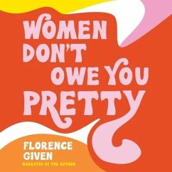 Women Don't Owe You Pretty - Given, Florence