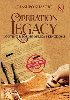 Operation Legacy: Looting & Losing Africa's Kingdoms - Shasore, Olasupo